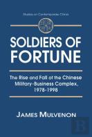Soldiers Of Fortune: The Rise And Fall Of The Chinese Military-Business Complex, 1978-1998