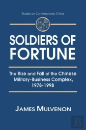 Soldiers Of Fortune: The Rise And Fall Of The Chinese Military-Business Complex, 1978-1998