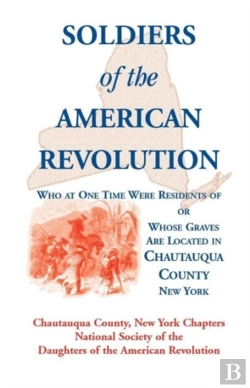 Bertrand.pt - Soldiers Of The American Revolution Who At One Time Were Residents Of, Or Whose Graves Are Located In Chautauqua County, New York