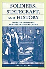 Soldiers, Statecraft, And History