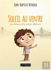 Soleil Au Ventre ; Les Chemins D'Un Enfant Différent