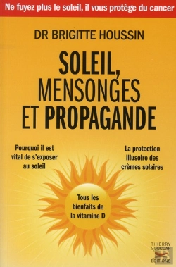 Bertrand.pt - Soleil, Mensonges Et Propagande ; Pourquoi Il Est Vital De S'Exposer Au Soleil ; La Protection Illusoires Des Crèmes Solaires ; Tous Les Bienfaits De La Vitamine D