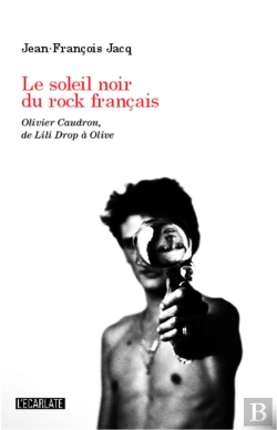 Bertrand.pt - Soleil Noir Du Rock Français ; Olivier Caudron, De Lili Drop À Olive