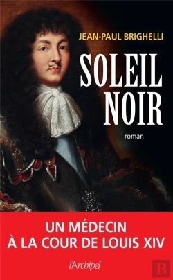 Bertrand.pt - Soleil Noir : Un Médecin À La Cour De Louis Xiv