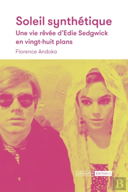 Bertrand.pt - Soleil Synthétique : Une Vie Rêvée D'Edie Sedgwick En Vingt-Huit Plans