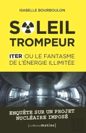 Soleil Trompeur ; Iter Ou Le Fantasme De L'Énergie Illimitée