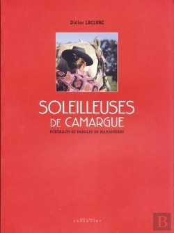 Bertrand.pt - Soleilleuses De Camargue ; Portraits Et Paroles De Manadières