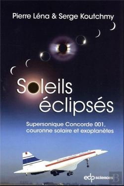 Bertrand.pt - Soleils Éclipsés : Supersonique Concorde 001, Couronne Solaire Et Exoplanètes (2e Édition)