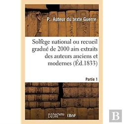 Bertrand.pt - Solfege National Ou Recueil Gradue De 2000 Airs Extraits Des Auteurs Anciens Et Modernes. Partie 1