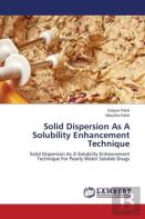 Solid Dispersion As A Solubility Enhancement Technique
