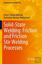 Solid-State Welding: Friction And Friction Stir Welding Processes