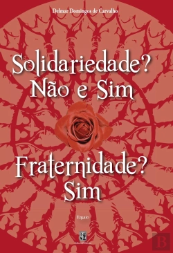 Bertrand.pt - Solidariedade? Não e Sim - Fraternidade? Sim