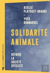 Solidarité Animale ; Défaire La Société Spéciste