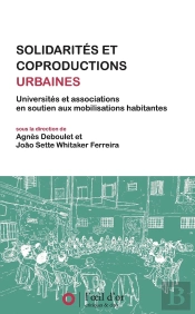 Solidarités Et Coproductions Urbaines : Universités Et Associations En Soutien Aux Mobilisations Habitantes