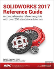 Solidworks 2017 Reference Guide (Including Unique Access Code)