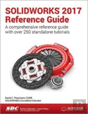 Solidworks 2017 Reference Guide (Including Unique Access Code)