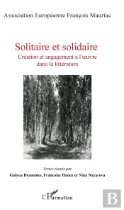 Solitaire Et Solidaire ; Création Et Engagement À L'Oeuvre Dans La Littérature