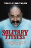 Solitary Fitness - The Ultimate Workout From Britain'S Most Notorious Prisoner