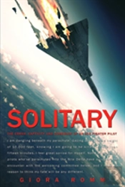 Solitary: The Crash, Captivity And Comeback Of An Ace Fighter Pilot