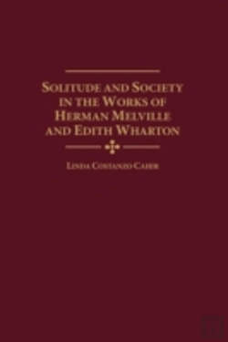 Bertrand.pt - Solitude And Society In The Works Of Herman Melville And Edith Wharton