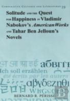 Solitude And The Quest For Happiness In Vladimir Nabokov'S American Works And Tahar Ben Jelloun'S Novels