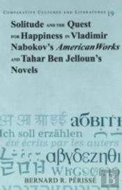 Solitude And The Quest For Happiness In Vladimir Nabokov'S American Works And Tahar Ben Jelloun'S Novels