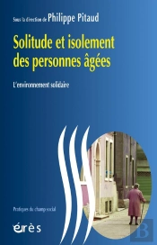 Solitude Et Isolement Des Personnes Âgées ; L'Environnement Solidaire