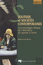 Solitude Et Sociétés Contemporaines : Une Sociologie Clinique De L'Individu Et Du Rapport À L'Autre