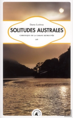 Bertrand.pt - Solitudes Australes - Chronique De La Cabane Retrouvee