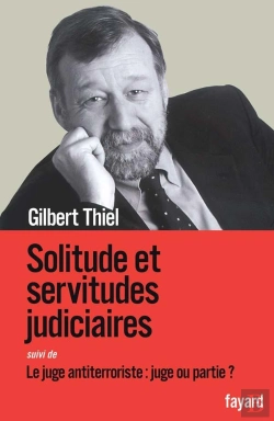 Bertrand.pt - Solitudes Et Servitudes Judiciaires ; Le Juge Antiterroriste : Juge Ou Partie ?