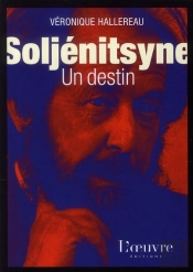 Soljénitsyne ; Un Destin