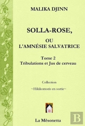 Solla-Rose Ou L'Amnésie Salvatrice Tome 2 : Tribulations Et Jus De Cerveau