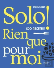 Solo ! 100 Recettes Rien Que Pour Moi