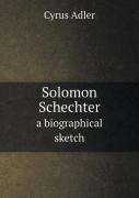 Solomon Schechter A Biographical Sketch