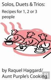 Solos, Duets, & Trios: Recipes For 1, 2 Or 3 People