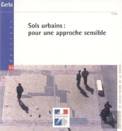 Sols Urbains ; Pour Une Approche Sensible ; Dossiers Certu 162 ; Amenagement Et Exploitation De La Voirie
