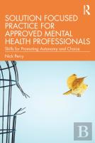 Solution Focused Practice For Approved Mental Health Professionals