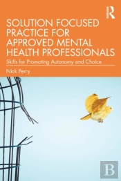 Solution Focused Practice For Approved Mental Health Professionals