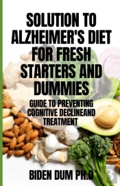 Solution To Alzheimer'S Diet For Fresh Starters And Dummies