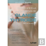 Solutions À Tous Vos Problèmes De Glande Thyroïde