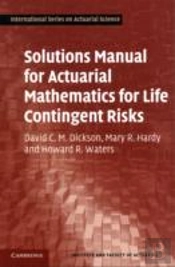 Solutions Manual For Actuarial Mathematics For Life Contingent Risks