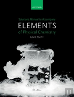Bertrand.pt - Solutions Manual To Accompany Elements Of Physical Chemistry 7e