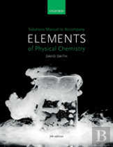 Solutions Manual To Accompany Elements Of Physical Chemistry 7e