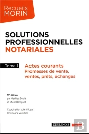 Solutions Professionnelles Notariales : Actes Courants ; Promesses De Vente, Ventes, Prêts, Échanges (17e Édition)
