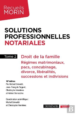Bertrand.pt - Solutions Professionnelles Notariales : Droit De La Famille ; Régimes Matrimoniaux, Pacs, Concubinage, Divorce, Libéralités, Successions Et Indivisions (18e Édition)