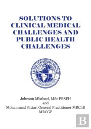 Solutions To Clinical Medical Challenges And Public Health Challenges