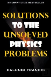 Solutions To The Unsolved Physics Proble