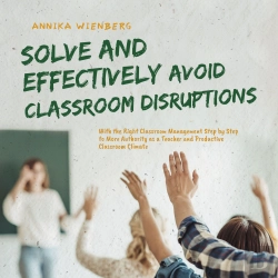 Bertrand.pt - Solve And Effectively Avoid Classroom Disruptions With The Right Classroom Management Step By Step To More Authority As A Teacher And Productive Classroom Climate