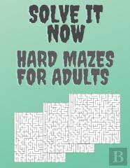 Solve It Now,  Hard Mazes For Adults