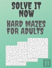 Solve It Now,  Hard Mazes For Adults